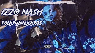 Izzo Nash  Mud Bruddas  quot Official Video quot [upl. by Voe]