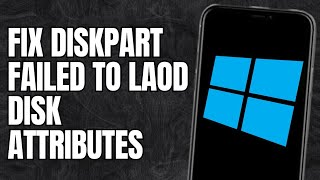 How to Fix Diskpart Failed to Load Disk Attributes [upl. by Maxey37]