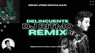 🟢DELINCUENTE DJ RITMO REMIX  Sebastian Yatra Jhay Cortez [upl. by Dimitry]