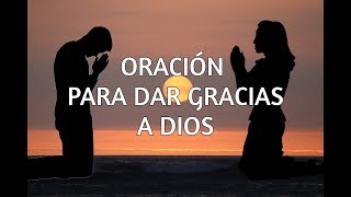 Oración para Dar gracias a Dios [upl. by Chastain]