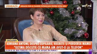 Adriana Antoni îşi spune povestea de viaţă Artista vorbeşte despre copilărie și pierderea mamei [upl. by Gothar]