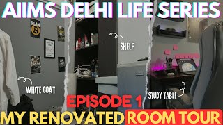 AIIMS DELHI LIFE SERIES E01HOSTEL ROOM TOURRENOVATED Detailed vlog [upl. by Hembree]