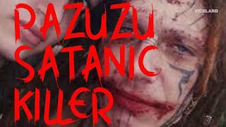 Satanic Murderer Pazuzu [upl. by Ardnac]