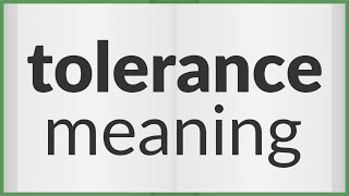 Tolerance  meaning of Tolerance [upl. by Suruat110]