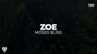 ZOE  Moses Bliss Lyrics Video [upl. by Marcus]