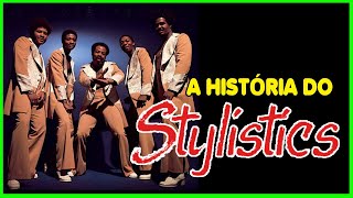 A HISTÓRIA DO STYLISTICS BIOGRAFIA [upl. by Temirf]