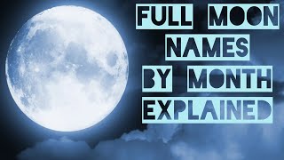 FULL MOON NAMES BY MONTH EXPLAINED [upl. by Grover185]