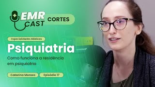 Como funciona a residência em psiquiatria  Cortes EMRCast  Episódio 17 Psiquiatria [upl. by Repooc]