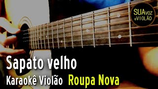 Sapato velho  Roupa Nova  Karaokê Violão [upl. by Redep]