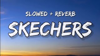 DripReport  Skechers slowed reverb Lyrics [upl. by Jamesy768]