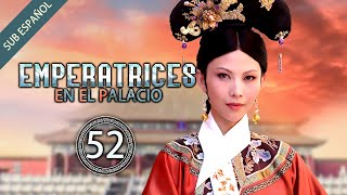 【Sub Español】Emperatrices en el Palacio EP 52  Empresses in the Palace  甄嬛传 [upl. by Deer407]