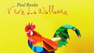 Paul Banka  Vive la Wallonie [upl. by Navonod]