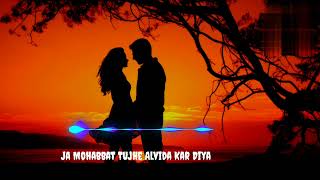 Ja Mohabbat Tujhe Alvida Kar Diya  Mix Song 2024 New Update 🥀🥀🥀 [upl. by Kingsley]