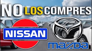 ESTOS SON LOS AUTOS DE MAZDAS y NISSAN que NO DEBERIAS COMPRAR [upl. by Valdemar539]