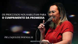 OS PROCESSOS NOS HABILITAM PARA O CUMPRIMENTO DA PROMESSA  Pra Jaqueline Dornellas  07012024 [upl. by Ynneh]