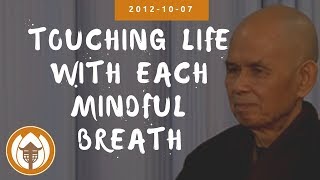 Touching Life With Each Mindful Breath  Dharma Talk by Thich Nhat Hanh 20121007 Plum Village [upl. by Salkin]