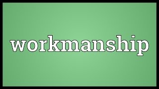 Workmanship Meaning [upl. by Darnok]