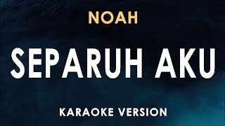 Separuh Aku  Noah Karaoke [upl. by Tugman718]