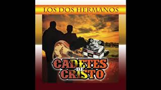 Los Cadetes De Cristo  Los Dos Hermanos Disco Completo [upl. by Yttik416]