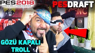 GÖZÜ KAPALI EFSANE TROLL  PES 2018 PESDRAFT [upl. by Alleinad]