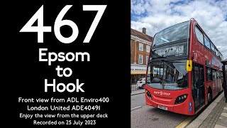 【Enviro400】【London United 40491】467 Epsom to HookFront ViewFull Route VisualSouth West London [upl. by Nob747]