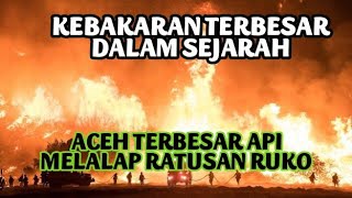 KEBAKARAN TERBESAR SEPANJANG SEJARAH DI ACEH [upl. by Afital]