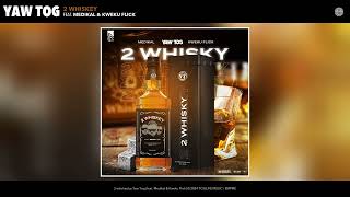 Yaw Tog  2 whiskey Official Audio feat Medikal amp Kweku Flick [upl. by Lorenzo]