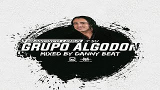 Francisco Lemus Y Su Grupo Algodón Mix 🌑 Danny Beat  Label Music Inc [upl. by Annasiul308]