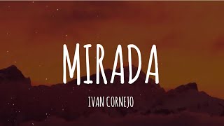 Ivan Cornejo  Mirada LetraLyrics [upl. by Atiuqet160]