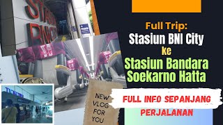 FULL TRIP CARA NAIK KERETA BANDARA DARI STASIUN BNI CITY KE BANDARA SOEKARNO HATTA [upl. by Otirecul]