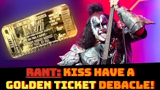 RANT KISS Have A GOLDEN TICKET DEBACLE After FINAL SHOW  GOLDEN TICKET UNBOXING amp FAN OUTRAGE [upl. by Cheney]