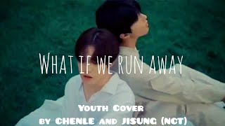 Youth Cover by CHENLE and JISUNG NCT  What If we run away  lyrics [upl. by Aillicsirp]