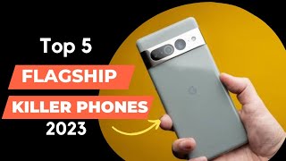 Top 5 Flagship Killer Phones for 2023  High End Smartphones at Affordable Price [upl. by Assenav685]