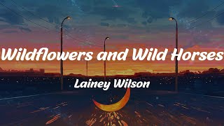 Wildflowers and Wild Horses  Lainey Wilson Lyrics [upl. by Othilia742]