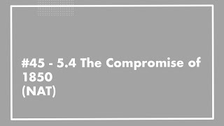 46  APUSH 54 The Compromise of 1850 UPDATED [upl. by Derrick51]