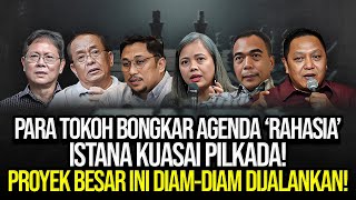 PARA TOKOH BONGKAR AGENDA RAHASIA ISTANA KUASAI PILKADA PROYEK BESAR INI DIAMDIAM DIJALANKAN [upl. by Aalst889]