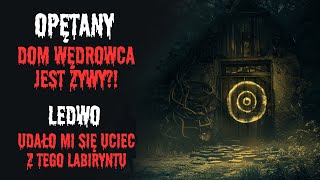 Tajemniczy DOM WĘDROWCA okazał się ŻYWYM BYTEM  Creepypasta po polsku [upl. by Conlin]