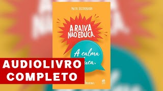 Audiobook A Raiva Não Educa A Calma Educa  Maya Eigenmann Narração Humana Completo [upl. by Pruter434]