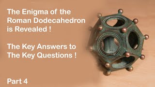 The Enigma of the Roman Dodecahedron is Revealed  Questions amp Answers Part 4 [upl. by Ayekehs635]