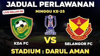 🔴KDA FC VS SELANGOR FC  LS25  Stadium Darul Aman  live malam ini [upl. by Dich596]