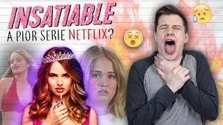 O Problema de INSATIABLE  A PIOR Série da NETFLIX [upl. by Hellah]