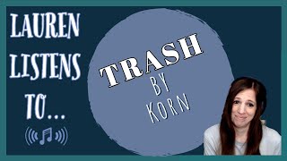 Im Sorry I Dont Feel the Same About Trash  A Korn Reaction [upl. by Iahc40]