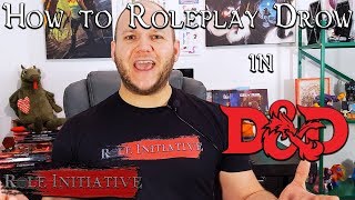 How to Roleplay and Voice Drow Elves in DampD  RPG Creature Clinic  Role Initiative  Episode 10 [upl. by Thesda]