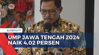 Resmi UMP Jawa Tengah Naik 402 Persen di 2024 [upl. by Burget]