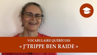 « JTRIPPE BEN RAIDE »  Vocabulaire québécois [upl. by Ofella]