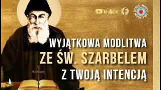 WYJĄTKOWA MODLITWA DO ŚW SZARBELA 🙏 MODLITWA WIELKIEJ MOCY Z TWOJĄ INTENCJĄ [upl. by Benia194]