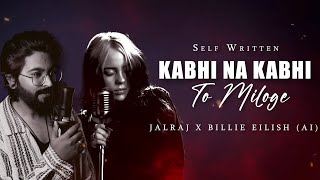 Kabhi Na Kabhi To Miloge  JalRaj Ft Billie Eilish AI  Aditya Narayan  New Hindi Covers 2024 [upl. by Leahci]