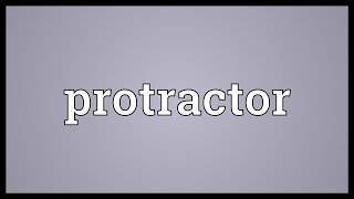 Protractor Meaning [upl. by Ennylhsa953]