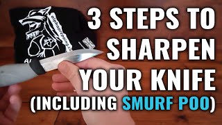 3 Steps To Sharpen Your Knife Including Smurf Poo [upl. by Yendic]