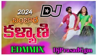 DJKalyaniKadaballo banjara dj song edmMix Remix by Dj Prasad Ggm 2024 [upl. by Aihsrop]